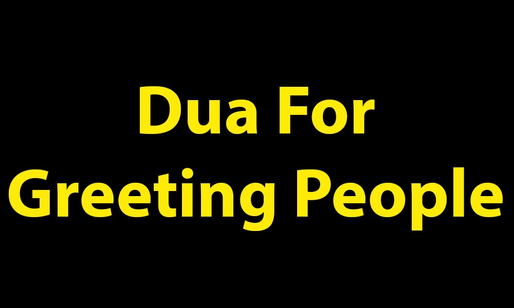 Dua For Greeting People