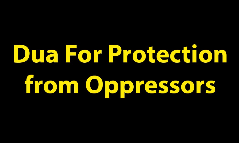 Dua For Protection from Oppressors