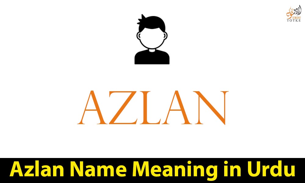 Azlan Name Meaning in Urdu
