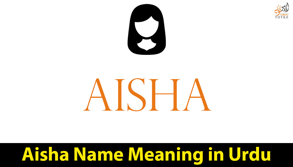 Aisha Name Meaning in Urdu